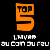 TOP 5 - L'hiver au coin du feu